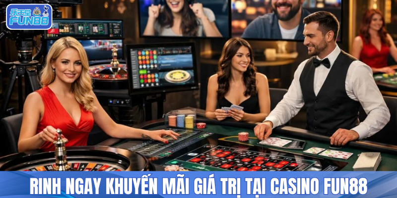 Rinh ngay khuyến mãi giá trị tại casino FUN88